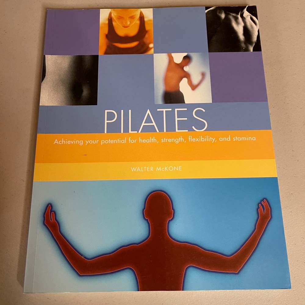 Pilates:Achieving Your Potential for Health, Strength, Flexibility and Stamina